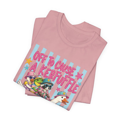 Off to Cause a Kerfuffle Tee