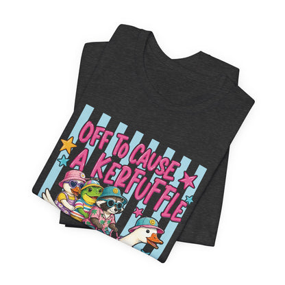 Off to Cause a Kerfuffle Tee