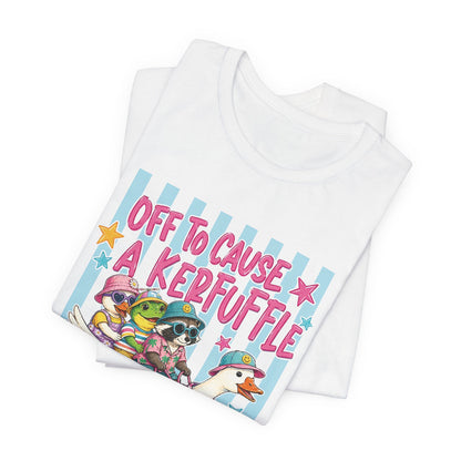Off to Cause a Kerfuffle Tee