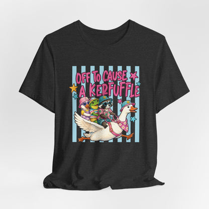 Off to Cause a Kerfuffle Tee