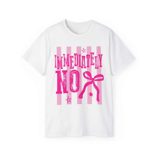 Immediately No T‑Shirt — Funny Feminine Pink Graphic Tee