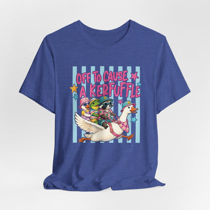 Off to Cause a Kerfuffle Tee
